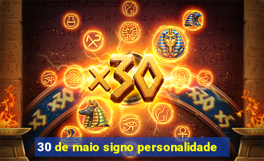 30 de maio signo personalidade